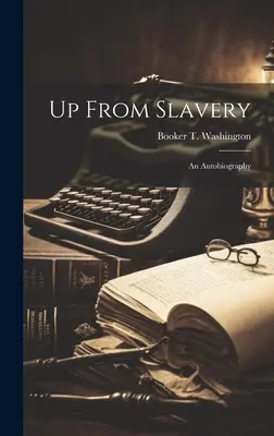 Nahor z otroctva: Autobiografia - Up From Slavery: An Autobiography