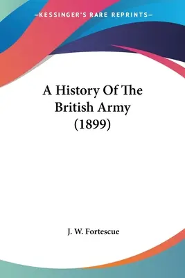 Dejiny britskej armády (1899) - A History Of The British Army (1899)