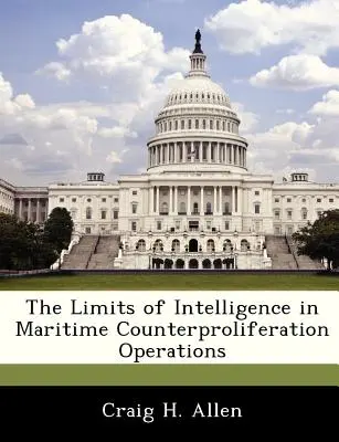 Limity spravodajských služieb v námorných operáciách proti šíreniu zbraní - The Limits of Intelligence in Maritime Counterproliferation Operations