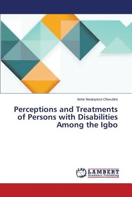 Vnímanie a zaobchádzanie s osobami so zdravotným postihnutím medzi obyvateľmi kmeňa Igbo - Perceptions and Treatments of Persons with Disabilities Among the Igbo