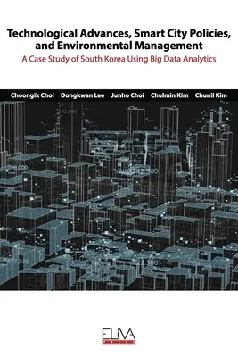 Technologický pokrok, politiky inteligentných miest a environmentálne riadenie: Prípadová štúdia Južnej Kórey s využitím analýzy veľkých dát - Technological advances, smart city policies, and environmental management: A case study of South Korea using big data analytics