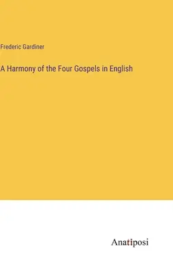 Harmonia štyroch evanjelií v angličtine - A Harmony of the Four Gospels in English