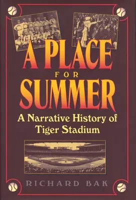 Miesto pre leto: A Narrative History of Tiger Stadium (Dejiny štadióna Tigrov) - A Place for Summer: A Narrative History of Tiger Stadium