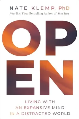 Otvorené: Život s rozširujúcou sa mysľou v rozptýlenom svete - Open: Living with an Expansive Mind in a Distracted World