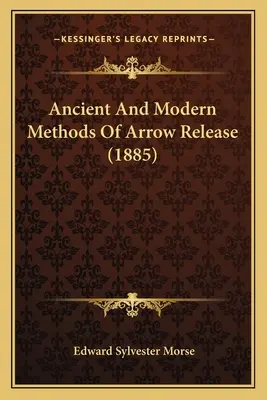 Staroveké a moderné metódy vypúšťania šípov (1885) - Ancient And Modern Methods Of Arrow Release (1885)