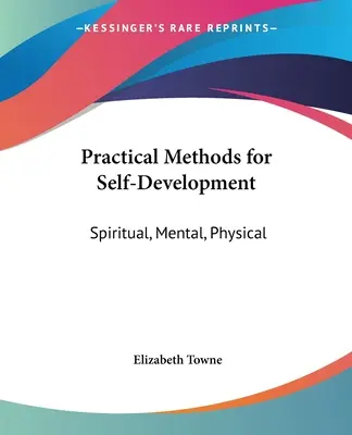 Praktické metódy sebarozvoja: Duchovný, duševný a telesný - Practical Methods for Self-Development: Spiritual, Mental, Physical