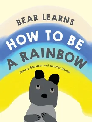 Medveď sa učí, ako byť dúhou - Bear Learns How to Be a Rainbow