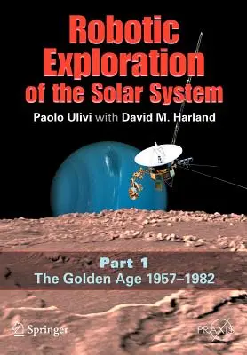 Robotický prieskum slnečnej sústavy: Časť I: Zlatý vek 1957-1982 - Robotic Exploration of the Solar System: Part I: The Golden Age 1957-1982
