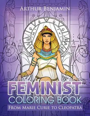 Feministické maľovanky: Od Marie Curie po Kleopatru - Feminist Coloring Book: From Marie Curie to Cleopatra