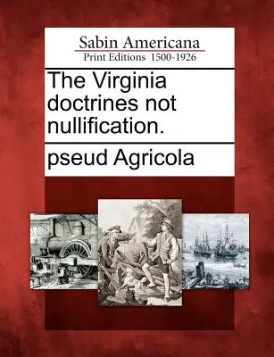 Virgínske doktríny nie sú nullifikáciou. - The Virginia Doctrines Not Nullification.