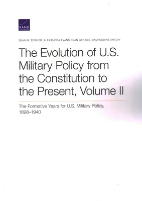 Vývoj vojenskej politiky USA od ústavy po súčasnosť: Vojenská politika USA v rokoch 1898 - 1940, II. zväzok - The Evolution of U.S. Military Policy from the Constitution to the Present: The Formative Years for U.S. Military Policy, 1898-1940, Volume II