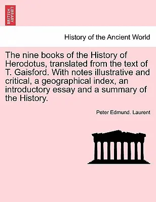Deväť kníh Herodotových dejín v preklade z textu T. Gaisforda. S ilustračnými a kritickými poznámkami, geografickým indexom, in - The nine books of the History of Herodotus, translated from the text of T. Gaisford. With notes illustrative and critical, a geographical index, an in