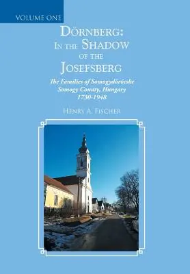Drnberg: v tieni Josefsbergu: Rodiny Somogydrckej župy, Maďarsko 1730-1948 - Drnberg: in the Shadow of the Josefsberg: The Families of Somogydrcske Somogy County, Hungary 1730-1948