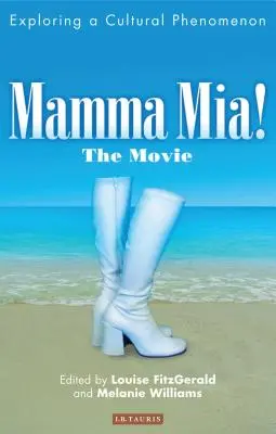 Film Mamma Mia! Mámia Mia: filmová dráma: skúmanie kultúrneho fenoménu - Mamma Mia! the Movie: Exploring a Cultural Phenomenon