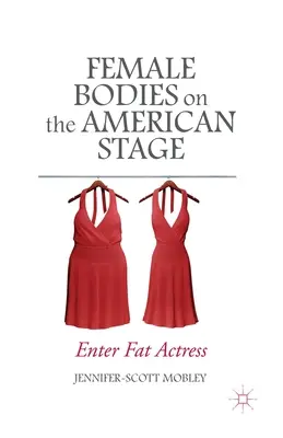 Ženské telá na americkom javisku: Vstúpte ako tučná herečka - Female Bodies on the American Stage: Enter Fat Actress