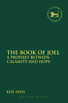 Kniha Joelova: Prorok medzi katastrofou a nádejou - The Book of Joel: A Prophet Between Calamity and Hope