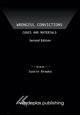 Nespravodlivé odsúdenia: Prípady a materiály, druhé vydanie - Wrongful Convictions: Cases and Materials, Second Edition