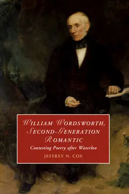 William Wordsworth, romantik druhej generácie - William Wordsworth, Second-Generation Romantic
