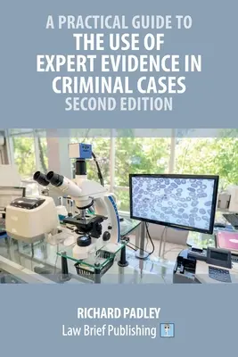 Praktický sprievodca používaním znaleckých dôkazov v trestných veciach - druhé vydanie - A Practical Guide to the Use of Expert Evidence in Criminal Cases - Second Edition