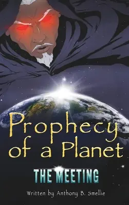 Proroctvo o planéte: Stretnutie - Prophecy of a Planet: The Meeting