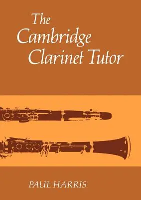 Cambridge Clarinet Tutor - The Cambridge Clarinet Tutor