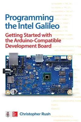 Programovanie Intel Galileo: Začiatky s vývojovou doskou kompatibilnou s Arduinom - Programming the Intel Galileo: Getting Started with the Arduino -Compatible Development Board
