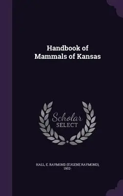 Príručka cicavcov Kansasu - Handbook of Mammals of Kansas
