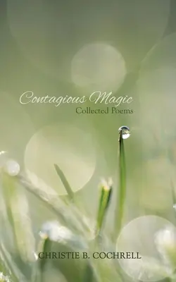 Nákazlivá mágia: Zborník básní - Contagious Magic: Collected Poems