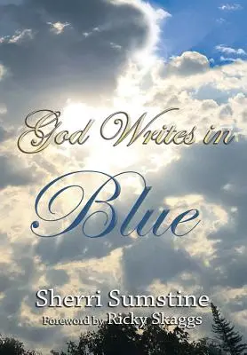 Boh píše modrou farbou: Silné krátke príbehy o tom, ako Boh píše nádej a zasľúbenie do príbehov našich životov - God Writes In Blue: Powerful short stories of how God writes hope and promise into the stories of our lives