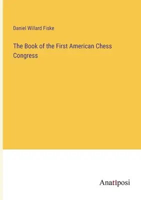 Kniha o prvom americkom šachovom kongrese - The Book of the First American Chess Congress