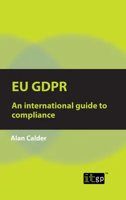 Eu Gdpr: Medzinárodný sprievodca dodržiavaním predpisov - Eu Gdpr: An international guide to compliance