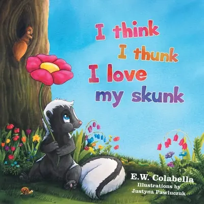 Myslím, že som si myslel, že milujem svojho skunka - I Think I Thunk I Love My Skunk