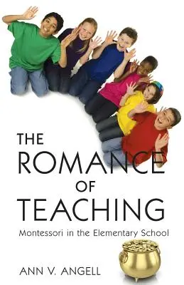 Romantika vyučovania: Montessori na základnej škole - The Romance of Teaching: Montessori in the Elementary School