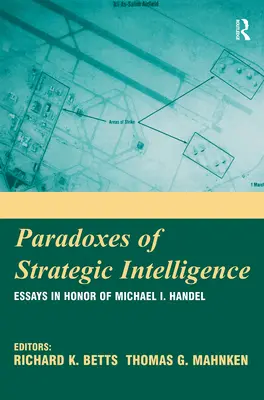 Paradoxy strategického spravodajstva: Händla: eseje na počesť Michaela I. Händla - Paradoxes of Strategic Intelligence: Essays in Honor of Michael I. Handel