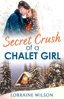 Tajná láska dievčaťa z chaty: (novela) - Secret Crush of a Chalet Girl: (A Novella)