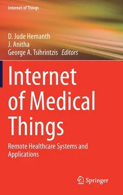 Internet zdravotníckych vecí: Vzdialené zdravotnícke systémy a aplikácie - Internet of Medical Things: Remote Healthcare Systems and Applications