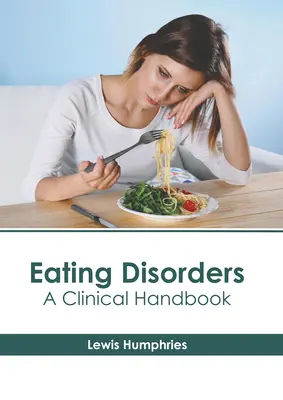 Poruchy príjmu potravy: Klinická príručka - Eating Disorders: A Clinical Handbook