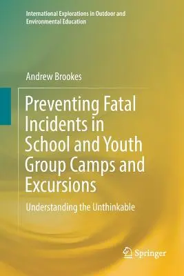 Prevencia smrteľných nehôd na školských a mládežníckych táboroch a výletoch: Pochopenie nemysliteľného - Preventing Fatal Incidents in School and Youth Group Camps and Excursions: Understanding the Unthinkable