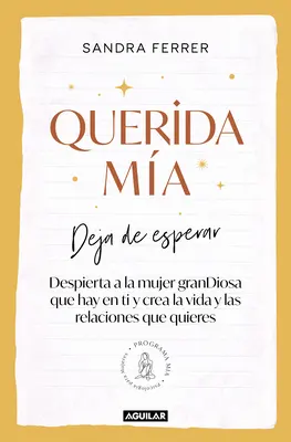 Querida Ma: Deja de Esperar, Despierta La Mujer Grandiosa Que Hay En Ti Y Crea La Vida Y Las Relaciones Que Quieres / Moja najdrahšia: Prestaň čakať, prebuď sa - Querida Ma: Deja de Esperar, Despierta La Mujer Grandiosa Que Hay En Ti Y Crea La Vida Y Las Relaciones Que Quieres / My Dearest: Stop Waiting, Awake