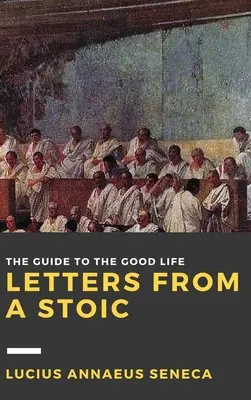 Listy stoika: I. zväzok - Letters from a Stoic: Volume I
