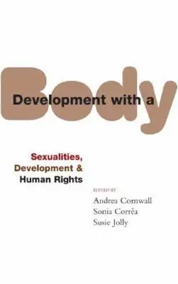 Rozvoj s telom: sexualita, ľudské práva a rozvoj - Development with a Body: Sexuality, Human Rights and Development