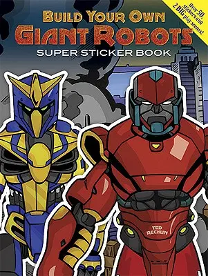 Postavte si vlastné obrie roboty Super kniha samolepiek [so samolepkami] - Build Your Own Giant Robots Super Sticker Book [With Sticker(s)]