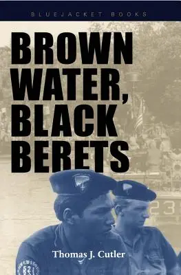 Hnedá voda, čierne barety: Čierne baretky: pobrežná a riečna vojna vo Vietname - Brown Water, Black Berets: Coastal and Riverine Warfare in Vietnam