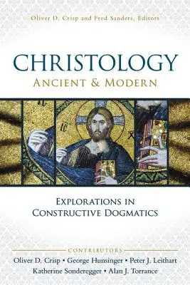 Christology, Ancient and Modern: Explorations in Constructive Dogmatics