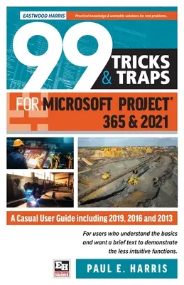 99 trikov a pascí pre Microsoft Project 365 a 2021: 2013, 2016 a 2013. - 99 Tricks and Traps for Microsoft Project 365 and 2021: A Casual User Guide Including 2019, 2016 and 2013