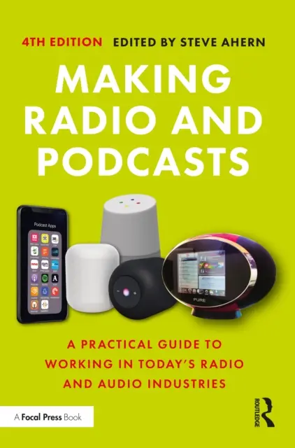 Tvorba rozhlasu a podcastov: Praktický sprievodca prácou v dnešnom rozhlasovom a zvukovom priemysle - Making Radio and Podcasts: A Practical Guide to Working in Today's Radio and Audio Industries