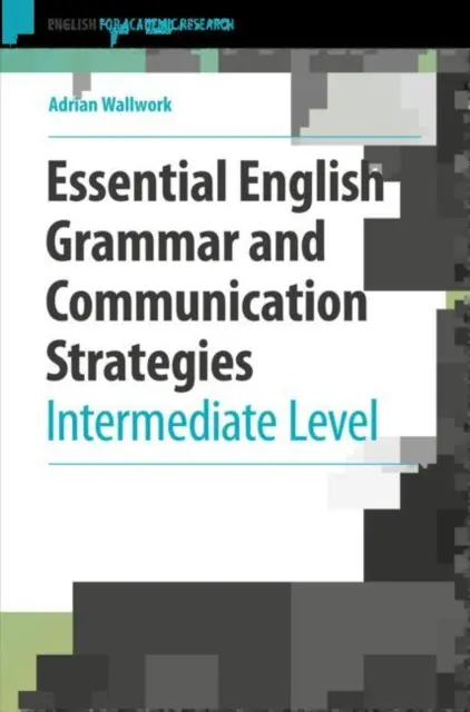 Základná anglická gramatika a komunikačné stratégie: Úroveň stredne pokročilý - Essential English Grammar and Communication Strategies: Intermediate Level