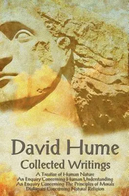 David Hume - Zborník spisov (kompletný a neskrátený), Pojednanie o ľudskej prirodzenosti, Skúmanie týkajúce sa ľudského chápania, Skúmanie týkajúce sa - David Hume - Collected Writings (Complete and Unabridged), a Treatise of Human Nature, an Enquiry Concerning Human Understanding, an Enquiry Concernin