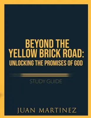 Za cestou zo žltých tehál Študijná príručka: Odomykanie Božích prísľubov: Príručka pre žltú cestu - Beyond the Yellow Brick Road Study Guide: Unlocking the Promises of God