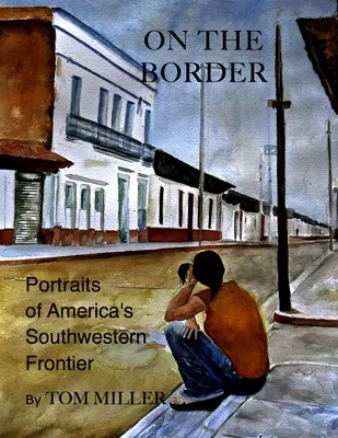 Na hranici: Portréty juhozápadnej hranice Ameriky - On the Border: Portraits of America's Southwestern Frontier
